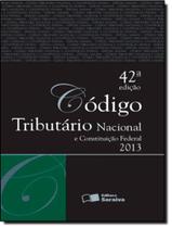 Codigo Tributario Nacional E Constituicao Federal 2013 - Tradicional - 42ª Ed - SARAIVA JUR