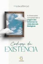 Códigos da existência: a chave para compreender a origem dos sintomas na visão das leis biológicas