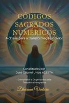 Códigos sagrados numéricos a chave para a transformação interior