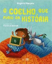 Coelho que fugiu da historia, o - Editora Atica Coelho que fugiu da historia, o - Editora Atica
