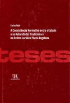 Coexistência Normativa entre o Estado e as Autoridades Tradicionais na Ord. Jur. Plural Angolana, A - ALMEDINA