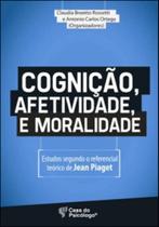 Cognição, afetividade e moralidade Cognição, afetividade e moralidade