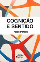 Cognição e Sentido - Ideias & Letras