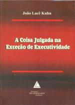Coisa Julgada Na Excecao De Executividade, A - Livraria do Advogado Coisa Julgada Na Excecao De Executividade, A - Livraria do Advogado