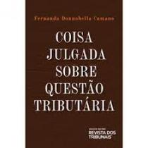 Coisa Julgada sobre questão Tributária - REVISTA DOS TRIBUNAIS