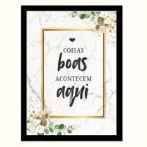"Coisas boas acontecem aqui" Quadro Decorativo Motivacional