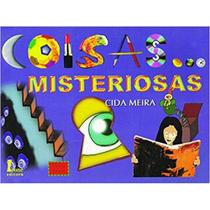 Coisas Misteriosas - Cida Meira - 1ª Ed. - Icone - Ícone