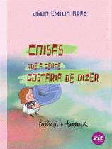 Coisas que a Gente Gostaria de Dizer - Zit editora -