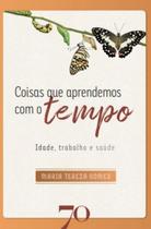 Coisas que aprendemos com o tempo