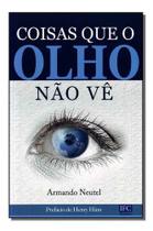 Coisas Que o Olho Nao Ve