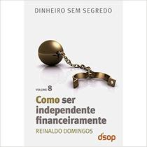 Col. Dinheiro Sem Segredo Vol. 8 - Como Ser Independente Financeiramente - DSOP