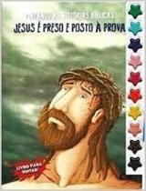 Col. Pintando Histórias Bíblicas - Jesus é Preso e Posto à Prova - CEDIC
