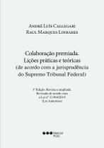 Colaboração premiada - Lições práticas e teóricas (de acordo com a jurisprudência do Supremo Tribunal Federal) Colaboração premiada - Lições práticas e teóricas (de acordo com a jurisprudência do Supremo Tribunal Federal)