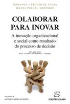 Colaborar para Inovar - A inovação organizacional e social como resultado Colaborar para Inovar - A inovação organizacional e social como resultado
