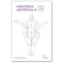 Coleção Anatomia Artística Volume 4 - Gorduras E Dobras De Pele - Michel Lauricella