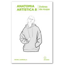 Coleção Anatomia Artística Volume 8 - Dobras Da Roupa - Michel Lauricella - editora olhares