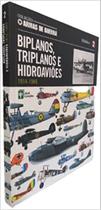 COLEçãO ARMAS DE GUERRA - VOLUME 02 - BIPLANOS, TRIPLANOS E HIDROAVIõES 1914 - 1945