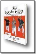 Colecao artes marciais - kobu-do as armas antigas - ON LINE