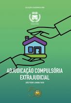 Coleção Cadernos IRIB Adjudicação Compulsória Extrajudicial por João Pedro Lamana Paiva ano 2024 Coleção Cadernos IRIB Adjudicação Compulsória Extrajudicial por João Pedro Lamana Paiva ano 2024