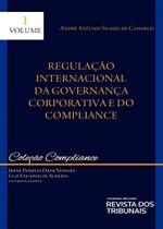 Coleção Compliance Volume I Regulação Internacional da Governança Corporativa e do Compliance - RT - Revista dos Tribunais