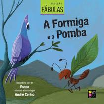Coleção Fábulas - A Formiga e a Pomba - Pé da Letra Coleção Fábulas - A Formiga e a Pomba - Pé da Letra
