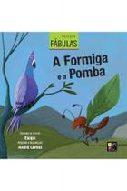 Coleção fábulas - A formiga e a pomba - PE DA LETRA