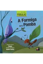 Coleção fábulas - A formiga e a pomba - PE DA LETRA Coleção fábulas - A formiga e a pomba - PE DA LETRA