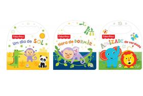 Coleção Fisher Price - 3 vol: Hora de Dormir, Um dia de Sol, Amizade Verdadeira -