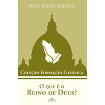 Coleção Formação Católica - O que é o Reino de Deus