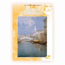 Coleção Leonardo Vol. 14 - DESENHO E PINTURA - Paisagem Veneziana