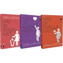 Coleção Livros Isabela Freitas - (Não se Apega, Não Não se Iluda, Não Não se Enrola, Não)