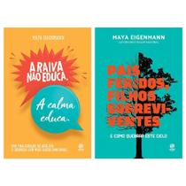 Coleção Maya Eigenmann - A raiva não educa. A calma educa. + Pais feridos, filhos sobreviventes