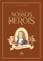 Coleção Nossos Heróis - John Wesley