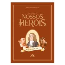 Coleção Nossos Heróis John Wesley Coleção Nossos Heróis John Wesley