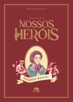 Coleção Nossos Heróis - Susanna Wesley