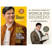 Coleção Padre Reginaldo Manzotti - 2 livros: Alma ferida, alma curada + Nunca foi segredo