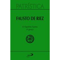Coleção Patrística O Espírito Santo A Graça Capa Dura Fausto de Riez Coleção Patrística O Espírito Santo A Graça Capa Dura Fausto de Riez