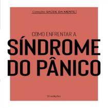 Coleção saúde da mente - como enfrentar a síndrome do pânico Coleção saúde da mente - como enfrentar a síndrome do pânico