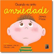 Coleção Sentimentos e Emoções: Quando Eu Sinto Ansiedade - Didático - Educativo