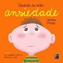Coleção Sentimentos e Emoções - Quando eu Sinto Ansiedade - James Misse - Pé da Letra