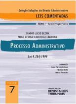 Coleção Soluções de Direito Administrativo - Leis Comentadas Volume 7 - Processo Administrativo 1º edição - Editora Revista dos Tribunais