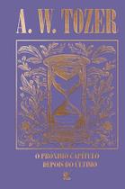 Coleção Tozer - O Próximo Capítulo Depois Do Último