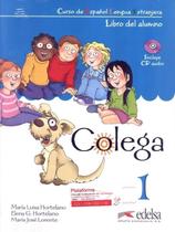 Colega 1 - Libro Del Alumno +Cuaderno de Ejercicios - 01Ed/09 Colega 1 - Libro Del Alumno +Cuaderno de Ejercicios - 01Ed/09