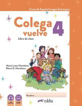 Colega Vuelve 4 (A2.2) - Pack Alumno (Libro + Ejercicios) - 2ª Edicion Colega Vuelve 4 (A2.2) - Pack Alumno (Libro + Ejercicios) - 2ª Edicion