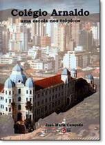 Colegio Arnaldo: Uma Escola Nos Trópicos