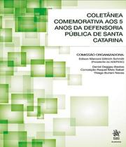 Coletânea comemorativa aos 5 anos da defensoria pública de santa catarina - 2018