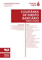 Coletânea de Direito Bancário: temas atuais - Coleção OAB SP Volume 6 - Tirant Lo Blanch