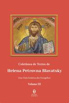 Coletanea de Textos de Helena Petrovna Blavatsky - Volume 3 / Uma Visao eso