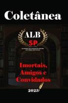 Coletânea Imortais, Amigos e Convidados ABLSP 2023 - Scortecci