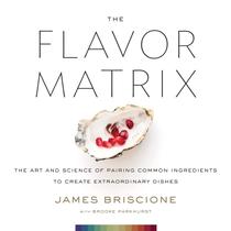 Colheita de livros The Flavor Matrix: A arte e a ciência de combinar ingredientes comuns para criar pratos extraordinários